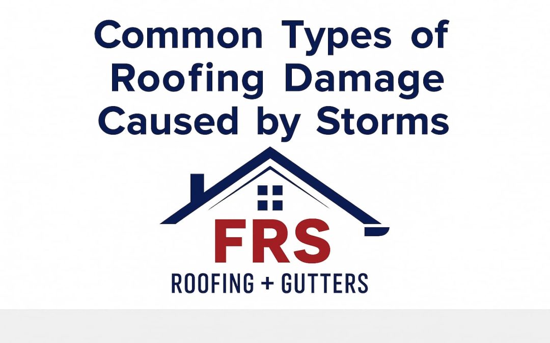Common Types of Roofing Damage Caused by Storms