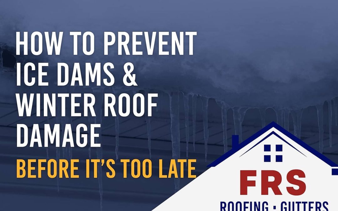 How to Prevent Ice Dams & Winter Roof Damage Before It’s Too Late