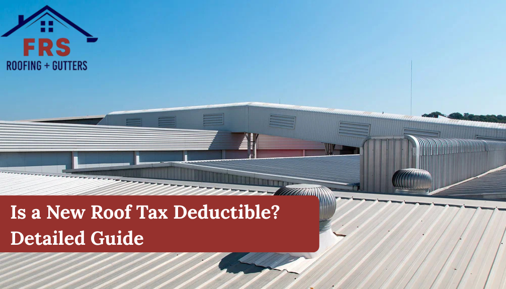 Is a New Roof Tax Deductible? Detailed Guide